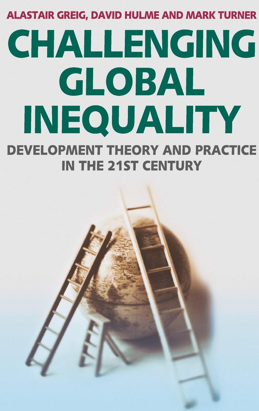Challenging Global Inequality: Development Theory and Practice in the 21st Century