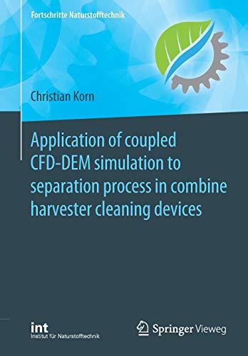Application of coupled CFD-DEM simulation to separation process in combine harvester cleaning devices (Fortschritte Naturstofftechnik)