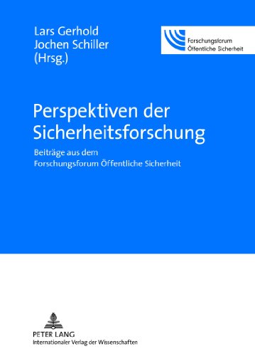 Perspektiven der Sicherheitsforschung: Beiträge aus dem Forschungsforum Öffentliche Sicherheit