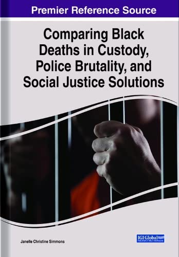 Comparing Black Deaths in Custody, Police Brutality, and Social Justice Solutions