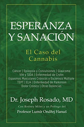 Esperanza y Sanación: El Caso del Cannabis: Cáncer | Epilepsia y Convulsiones | Glaucoma VIH y SIDA | Enfermedad de Crohn | Espasmos Musculares ... Parkinson | Dolor Crónico | Otras Dolencias