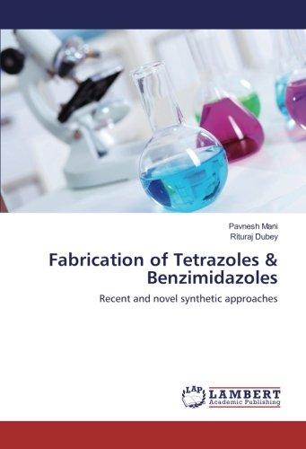 Fabrication of Tetrazoles & Benzimidazoles: Recent and novel synthetic approaches