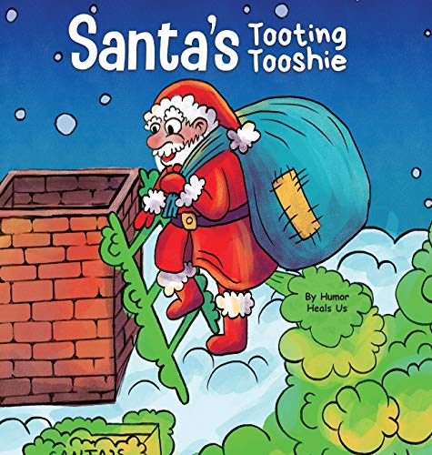 Santa's Tooting Tooshie: A Story About Santa's Toots (Farts) (Farting Adventures, Band 7)