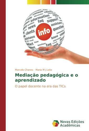 Mediação pedagógica e o aprendizado: O papel docente na era das TICs