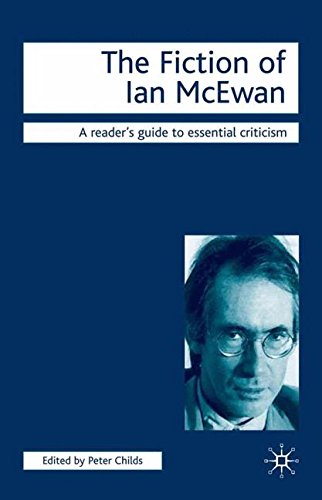 The Fiction of Ian McEwan (Readers' Guides to Essential Criticism)