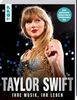 Taylor Swift. Ihre Musik, ihr Leben.: Großformatige Bild-Biographie mit mehr als 130 Fotos. 100% inoffiziell