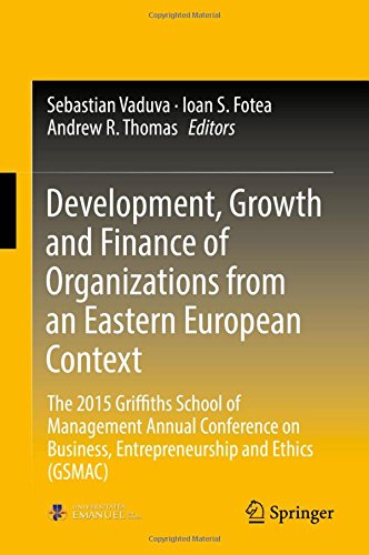 Development, Growth and Finance of Organizations from an Eastern European Context: The 2015 Griffiths School of Management Annual Conference on Business, Entrepreneurship and Ethics (GSMAC)