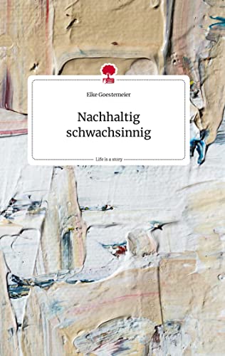 Nachhaltig schwachsinnig. Life is a Story - story.one