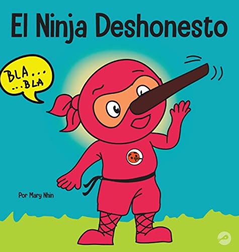El Ninja Deshonesto: Un libro para niños sobre mentir y decir la verdad (Ninja Life Hacks Spanish, Band 14)