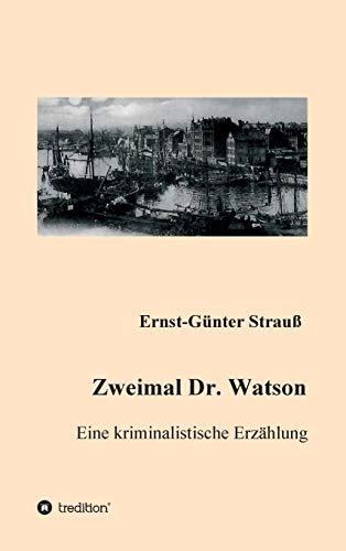 Zweimal Dr. Watson: Eine kriminalistische Erzählung