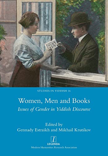 Women, Men and Books: Issues of Gender in Yiddish Discourse (Studies in Yiddish, Band 16)