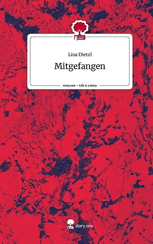 Mitgefangen. Life is a Story - story.one