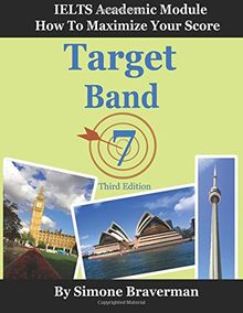 Target Band 7: IELTS Academic Module - How to Maximize Your Score (Third Edition)