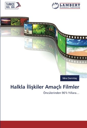 Halkla İlişkiler Amaçlı Filmler: Öncülerinden 90’lı Yıllara…: Öncülerinden 90'li Yillara...
