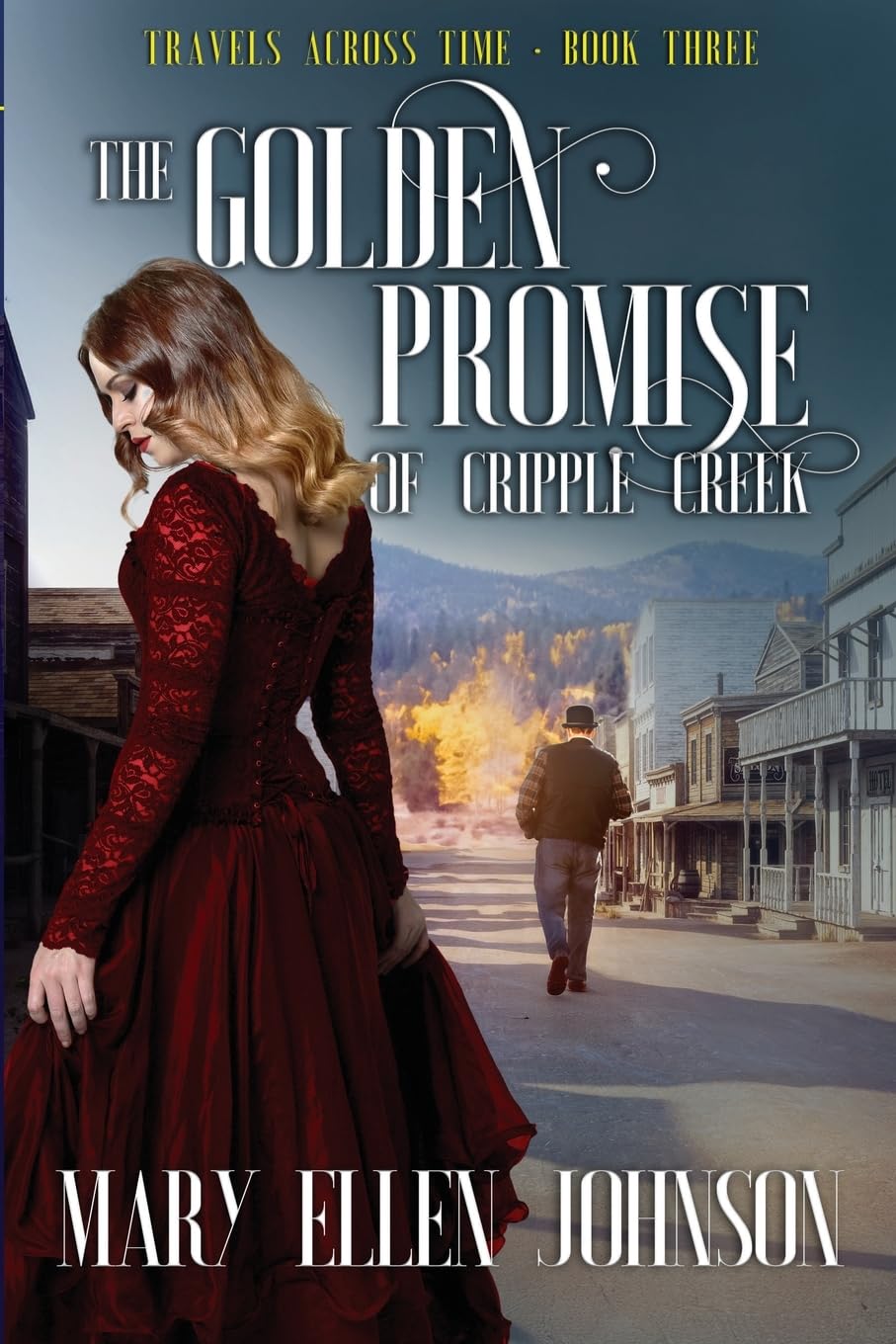 The Golden Promise of Cripple Creek: Love During the Boom Times (Travels Across Time, Band 3)