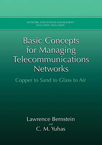 Basic Concepts for Managing Telecommunications Networks: Copper To Sand To Glass To Air (Network and Systems Management)