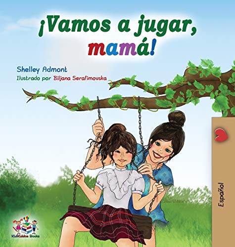 ¡Vamos a jugar, mamá!: Let's Play, Mom! - Spanish edition (Spanish Bedtime Collection)