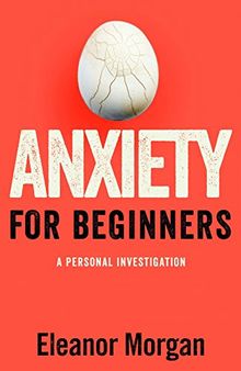 Anxiety for Beginners: A Personal Investigation