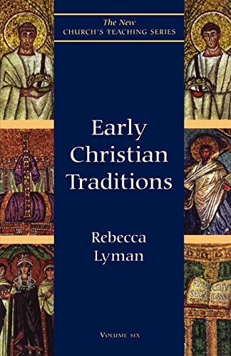 Early Christian Traditions (The New Church's Teaching Series, V. 6)