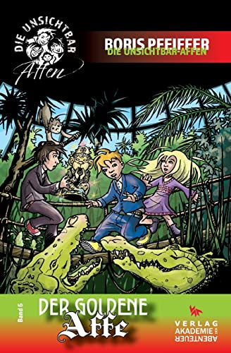 Der goldene Affe: Die Unsichtbar-Affen, Band 6 (Die Unsichtbar-Affen: Großstadtkrimis für Kinder von heute)