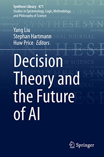 Decision Theory and the Future of AI (Synthese Library, 471, Band 471)