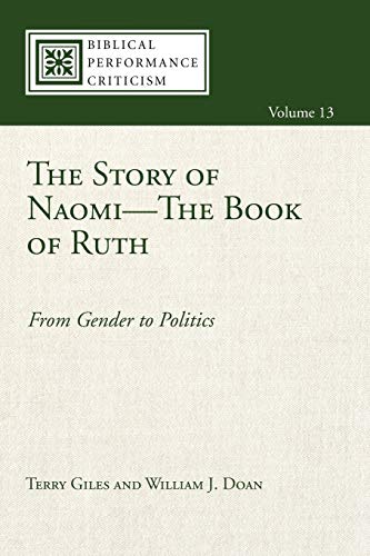 The Story of Naomi-The Book of Ruth: From Gender to Politics (Biblical Performance Criticism, Band 13)