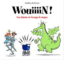 Wouiiiinn ! : une histoire de Georges le dragon