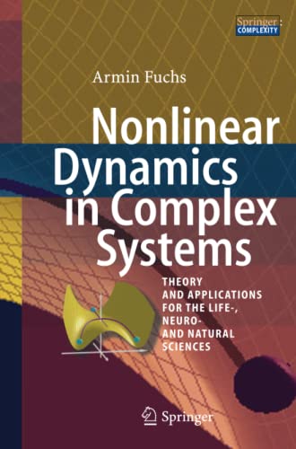 Nonlinear Dynamics in Complex Systems: Theory and Applications for the Life-, Neuro- and Natural Sciences