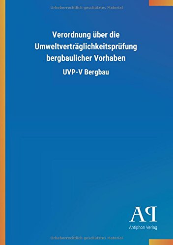 Verordnung über die Umweltverträglichkeitsprüfung bergbaulicher Vorhaben: UVP-V Bergbau