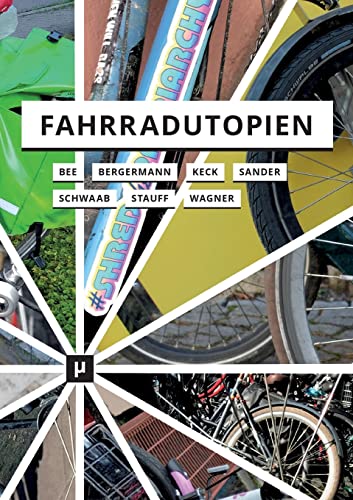 Fahrradutopien: Medien, Ästhetiken und Aktivismus