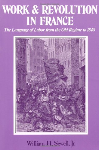 Work and Revolution in France: The Language of Labor from the Old Regime to 1848
