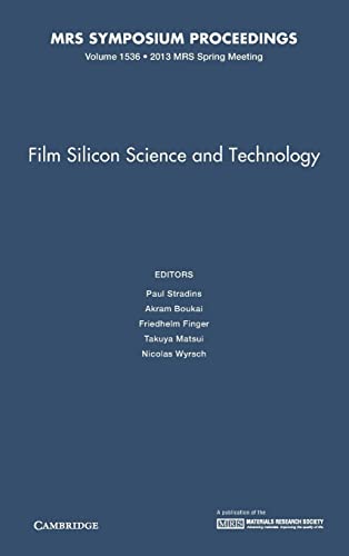 Film Silicon Science and Technology: Volume 1536: Symposium Held April 1-5, 2013, San Francisco, California U.s.a. (MRS Proceedings, Band 1536)