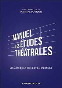 Manuel des études théâtrales : les arts de la scène et du spectacle