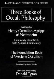 Three Books of Occult Philosophy: A Complete Edition (Llewellyn's Sourcebook)