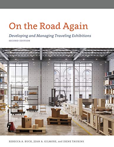 On the Road Again: Developing and Managing Traveling Exhibitions, Second Edition (American Alliance of Museums)