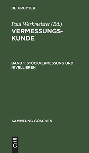 Stückvermessung und Nivellieren (Sammlung Göschen, 5468, Band 5468)