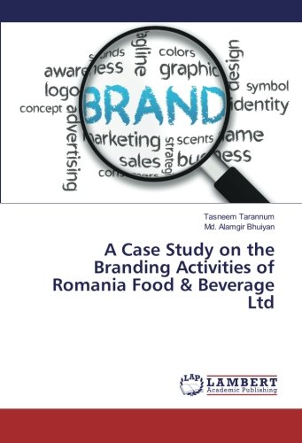 A Case Study on the Branding Activities of Romania Food & Beverage Ltd
