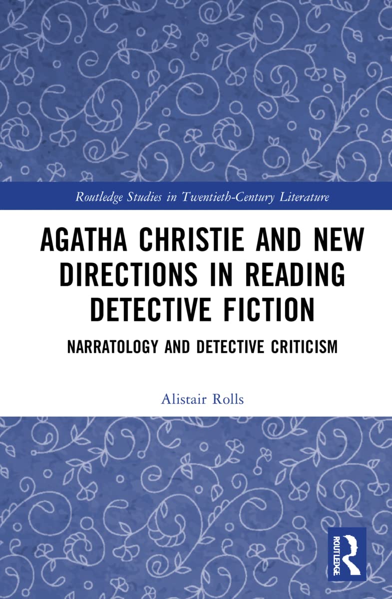 Agatha Christie and New Directions in Reading Detective Fiction: Narratology and Detective Criticism (Routledge Studies in Twentieth-century Literature)