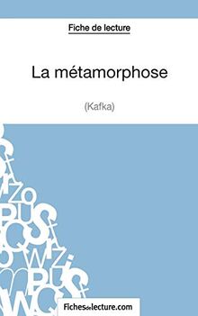 La métamorphose : Franz Kafka (Fiche de lecture) : Analyse complète de l'oeuvre