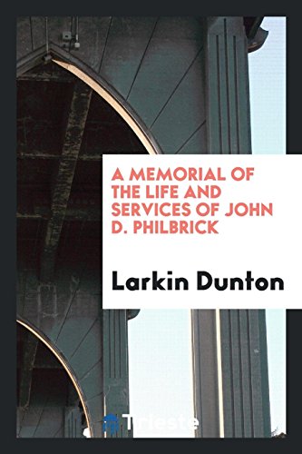 A memorial of the life and services of John D. Philbrick