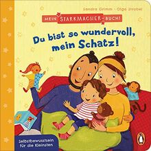 Mein Starkmacher-Buch! - Du bist so wundervoll, mein Schatz!: Selbstbewusstsein für die Kleinsten - Pappbilderbuch ab 2 Jahren (Die Mein-Starkmacher-Buch-Reihe, Band 1)