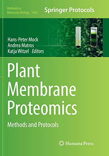 Plant Membrane Proteomics: Methods and Protocols (Methods in Molecular Biology, Band 1696)