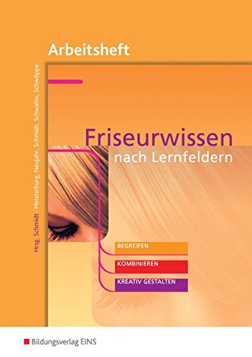 Friseurwissen nach Lernfeldern - Margit Meisterburg Ulrike Neujahr Wolfgang Schmidt Sigrid Schwatlo Dorothee Schwöppe Kartoniert (TB)