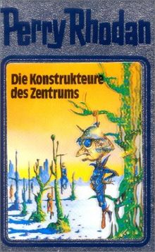 Perry Rhodan 41: Die Konstrukteure des Zentrums (Perry Rhodan Silberband)