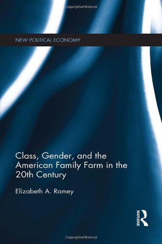 Class, Gender, and the American Family Farm in the 20th Century (New Political Economy)
