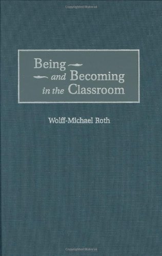Being and Becoming in the Classroom (Issues in Curriculum Theory, Policy, and Research)