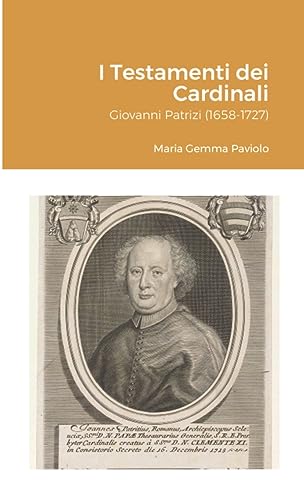 I Testamenti dei Cardinali: Giovanni Patrizi (1658-1727)