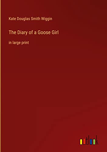 The Diary of a Goose Girl: in large print