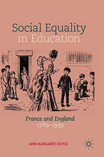 Social Equality in Education: France and England 1789–1939