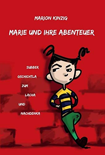 Marie und ihre Abenteuer: Subber Gschichtla zum Lacha und Nachdenka